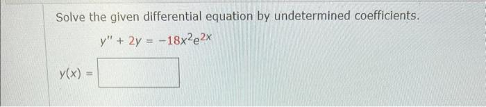 Solved Solve the given differential equation by undetermined | Chegg.com