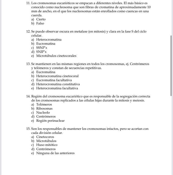 11. Los cromosomas eucarióticos se empacan a diferentes niveles. El más básico es conocido como nucleosoma que son fibras de