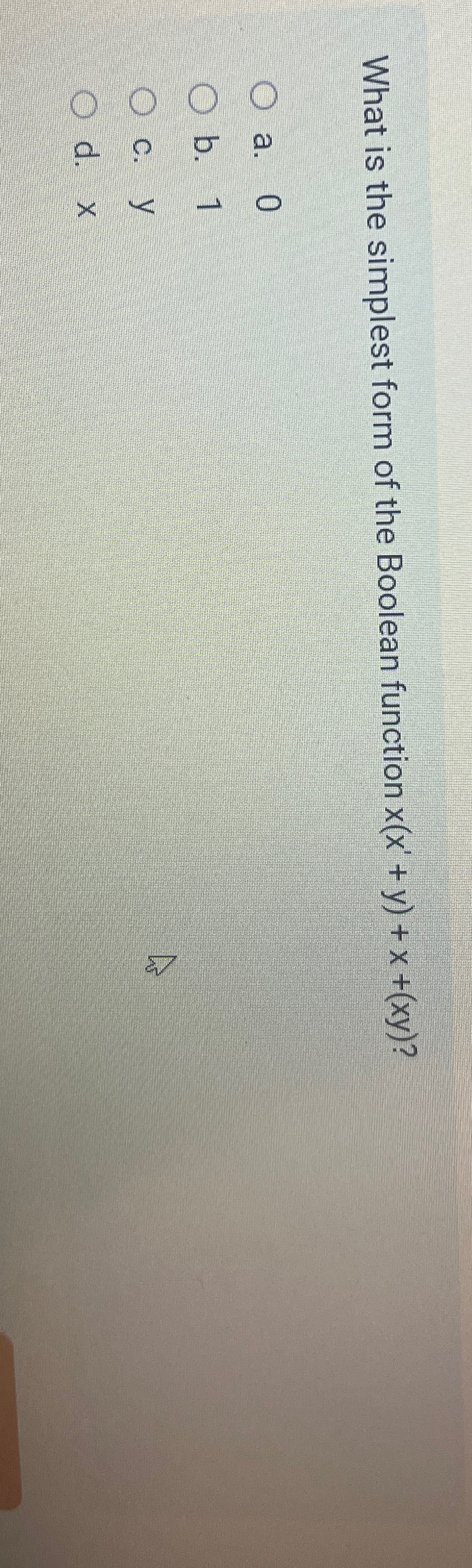 Solved What is the simplest form of the Boolean function | Chegg.com