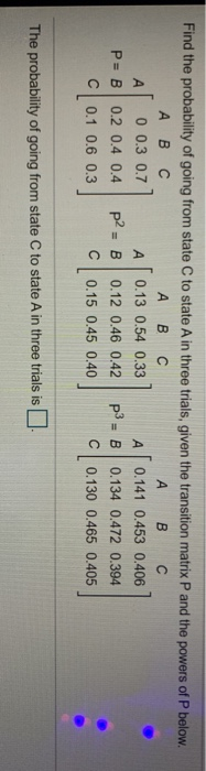 Solved Find the probability of going from state C to state A | Chegg.com