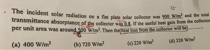 Solved The incident solar radiation on a flat plate solar | Chegg.com
