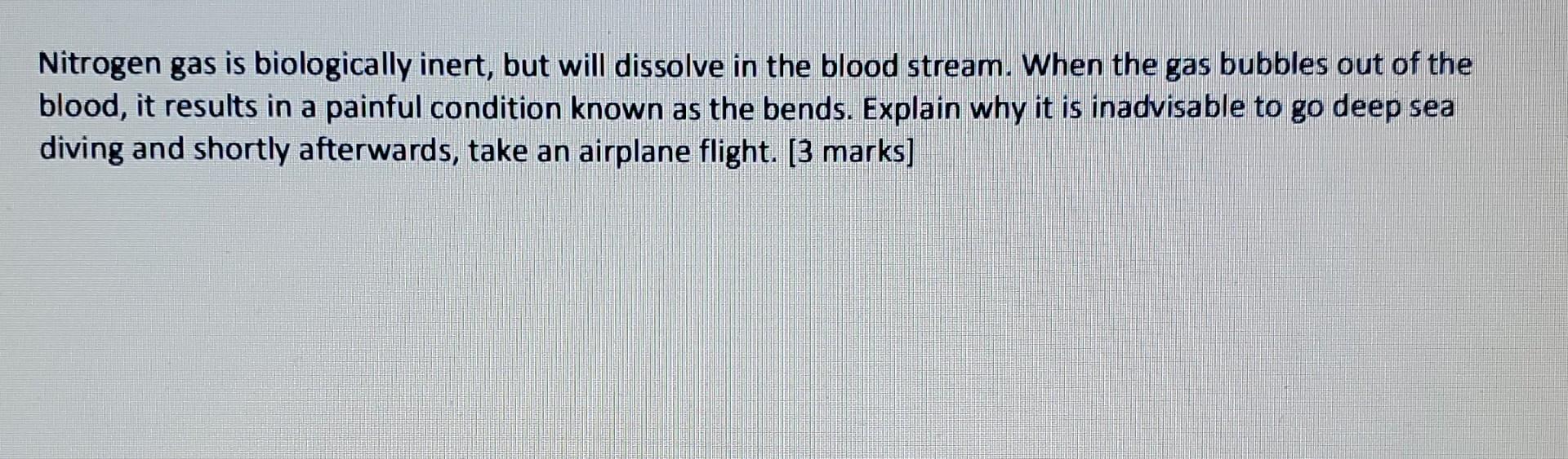 Solved Nitrogen gas is biologically inert, but will dissolve | Chegg.com