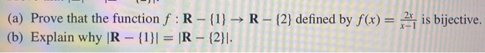 Solved (a) Prove that the function f :R - {1} → R – {2} | Chegg.com