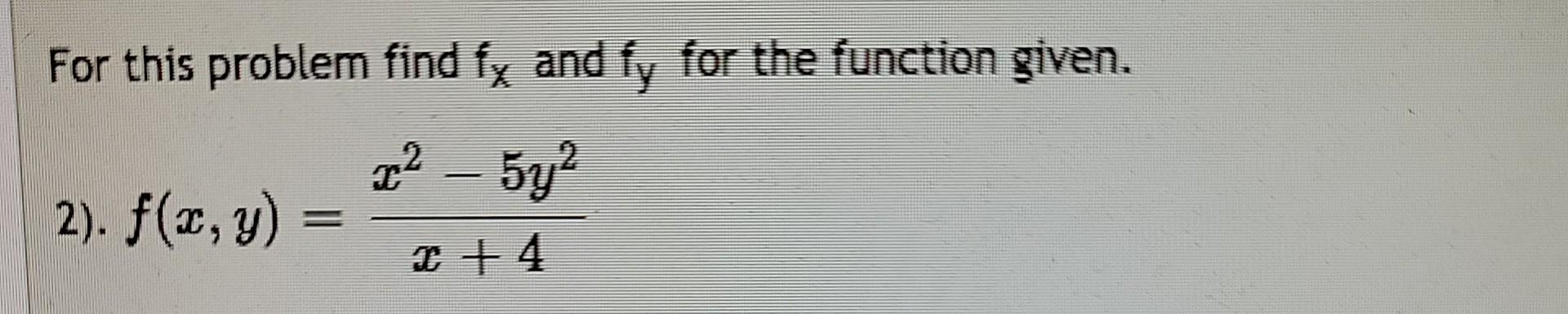 Solved For this problem find fx and fy for the function | Chegg.com