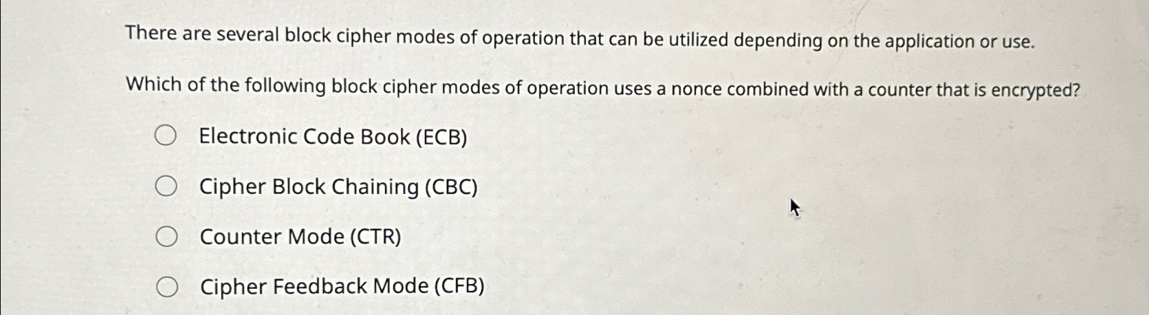 Solved There Are Several Block Cipher Modes Of Operation | Chegg.com