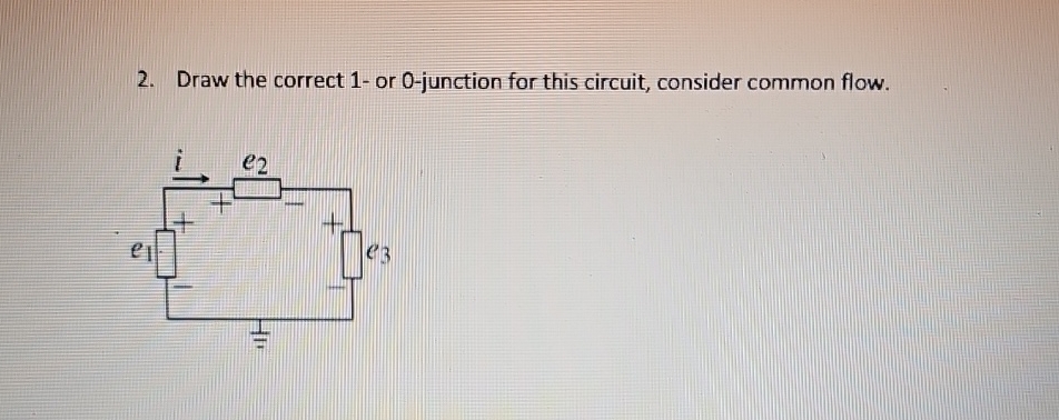 Solved Draw the correct 1- ﻿or 0-junction for this circuit, | Chegg.com