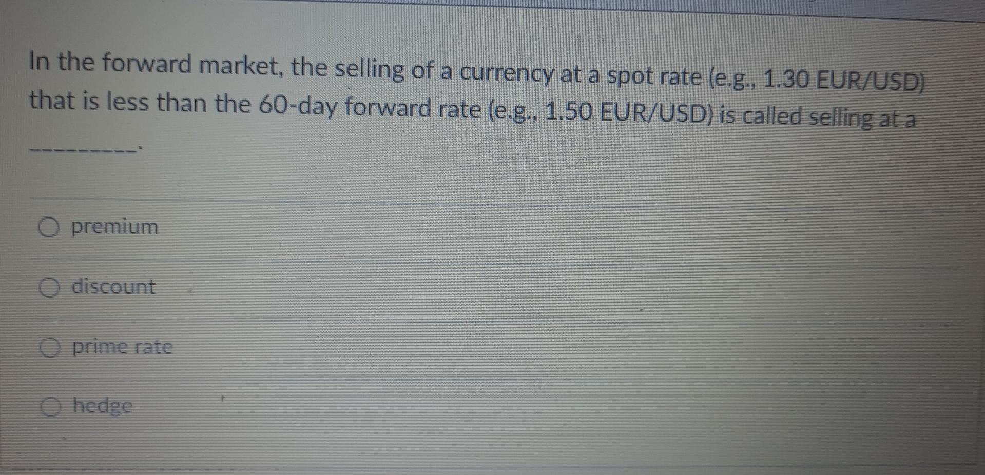 Solved In the forward market, the selling of a currency at a | Chegg.com