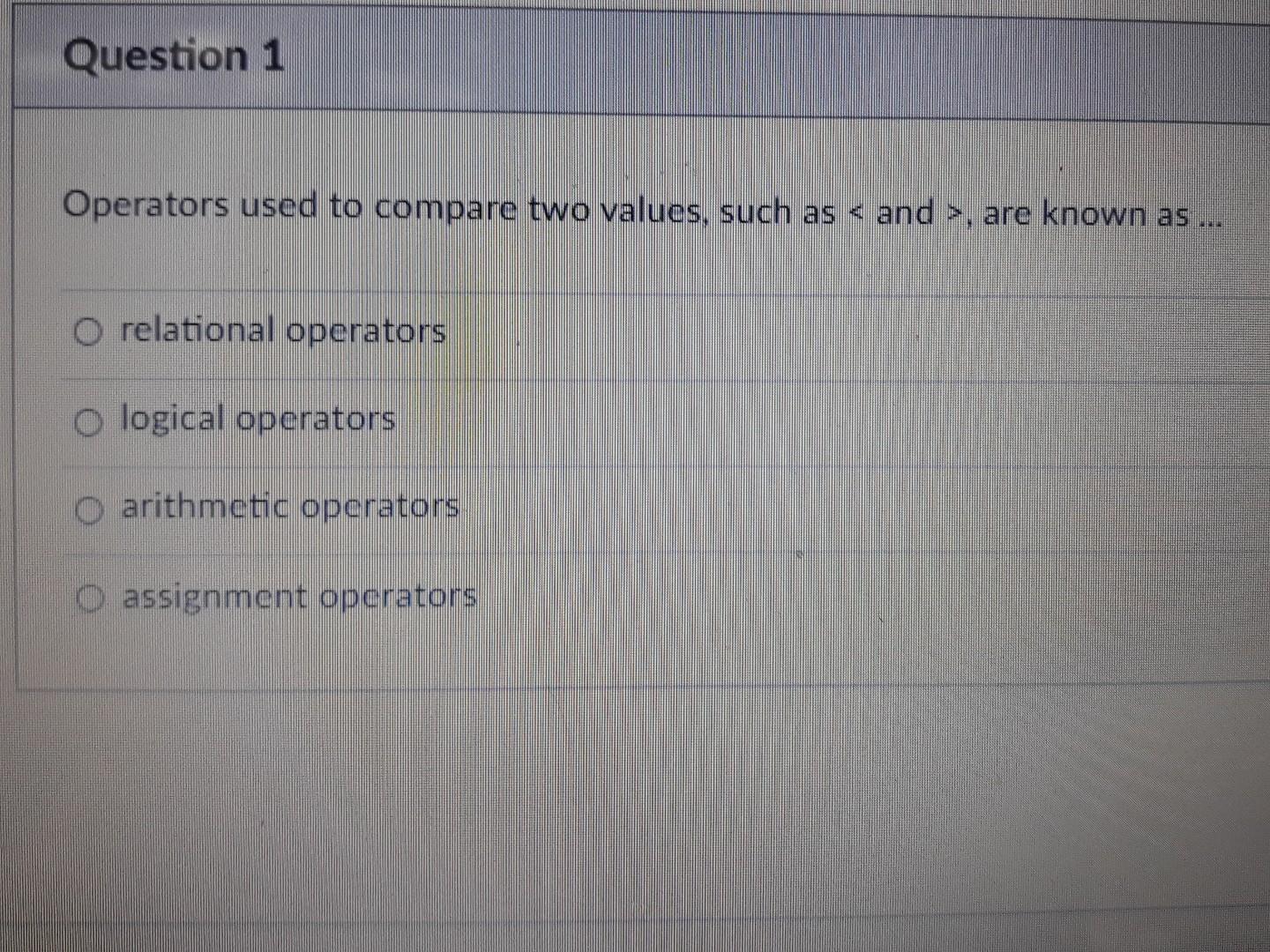 Solved Question 1 Operators used to compare two values, such | Chegg.com