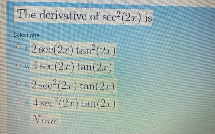 Solved The Derivative Of Sec 2 C Is Select One 0 A 2 Chegg Com