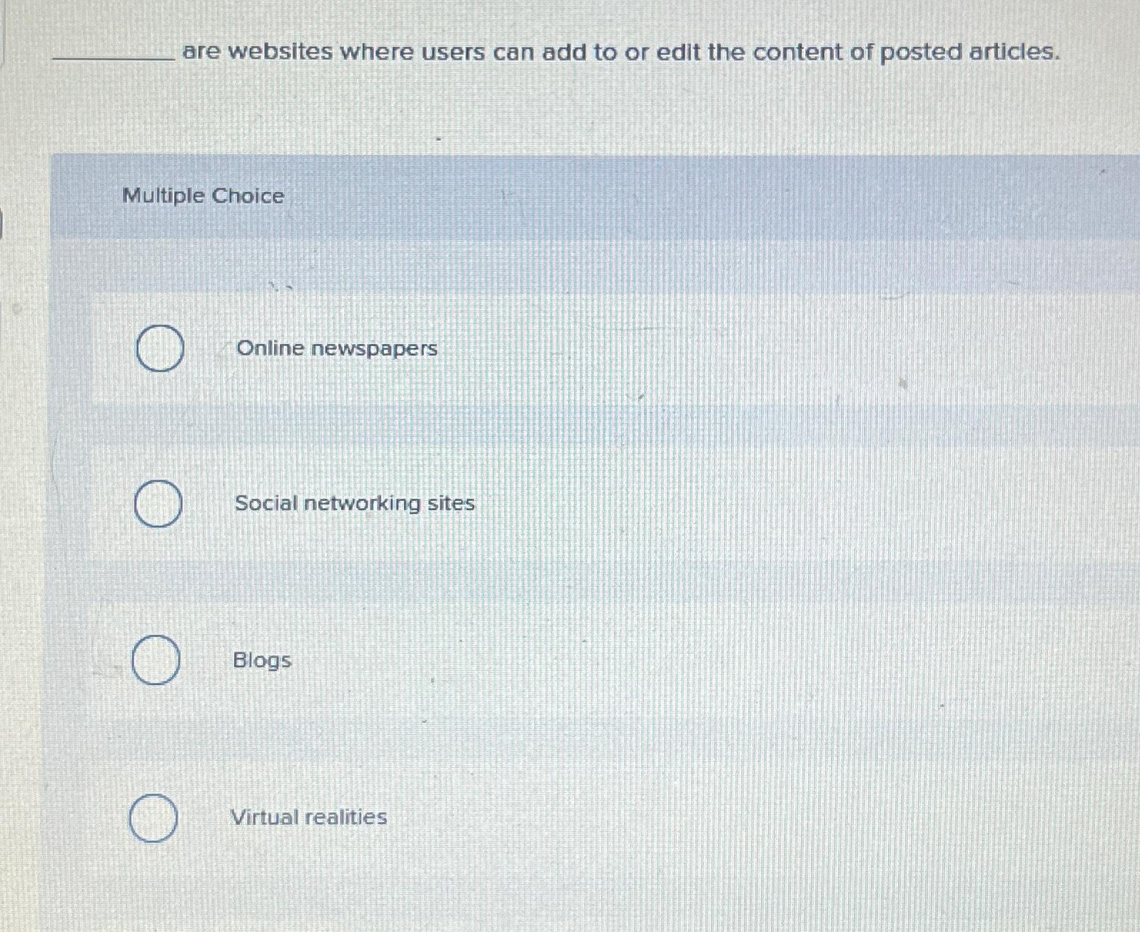 Solved are websites where users can add to or edit the | Chegg.com