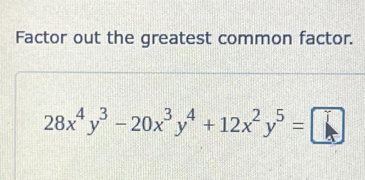 Solved Factor out the greatest common | Chegg.com