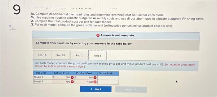 ta. Compute departmental overhead rates and determine overhead cost per unit for each model.
1b. Use machine hours to allocat