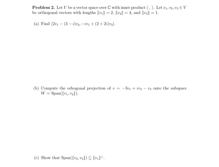 Solved Problem 2. Let V be a vector space over C with inner | Chegg.com
