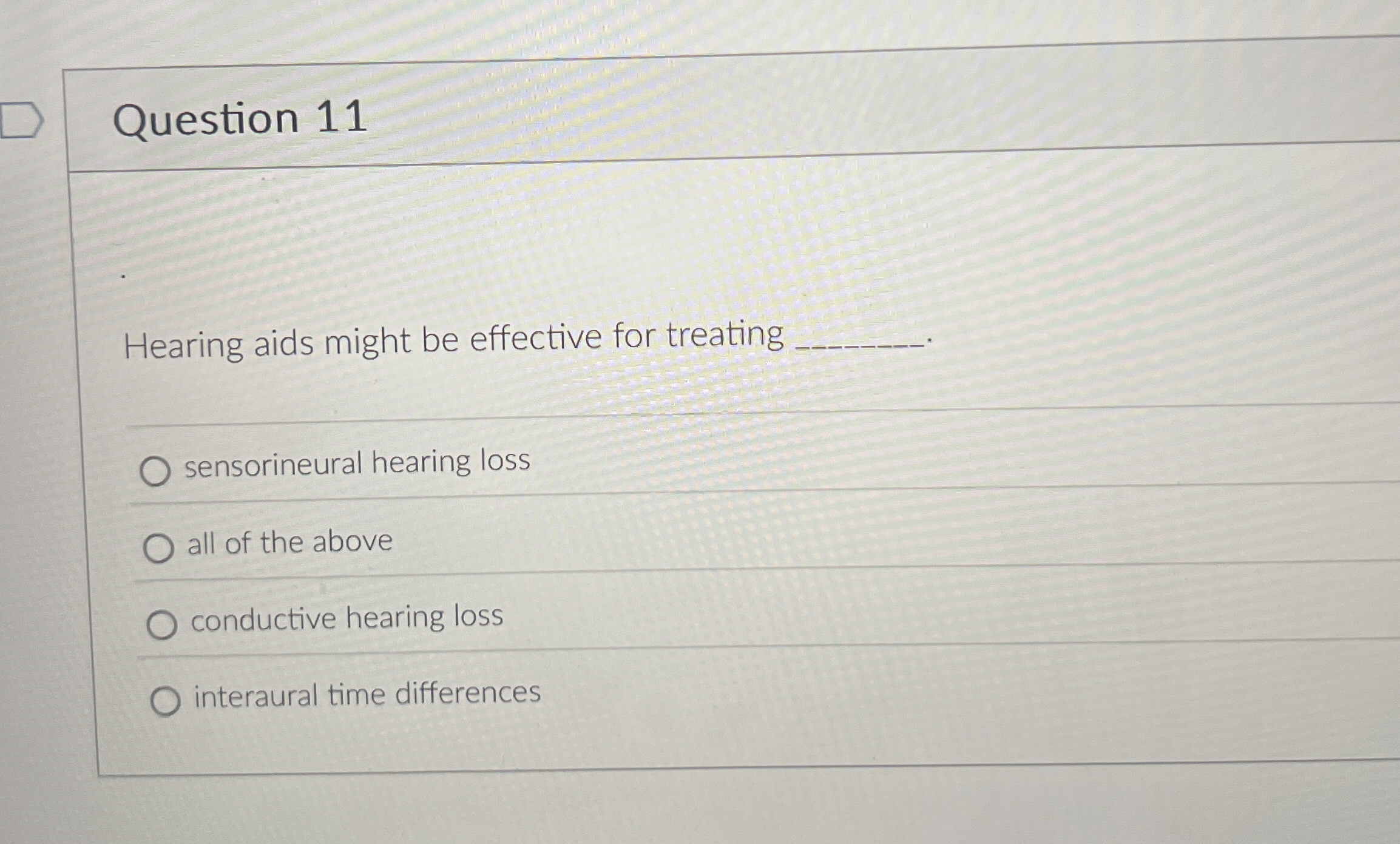 Solved Question 11Hearing aids might be effective for