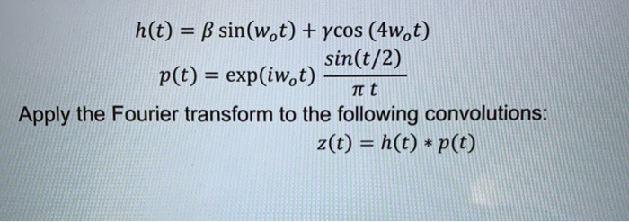 Solved H T Ss Sin W T Ycos 4wt Sin T 2 P T Chegg Com