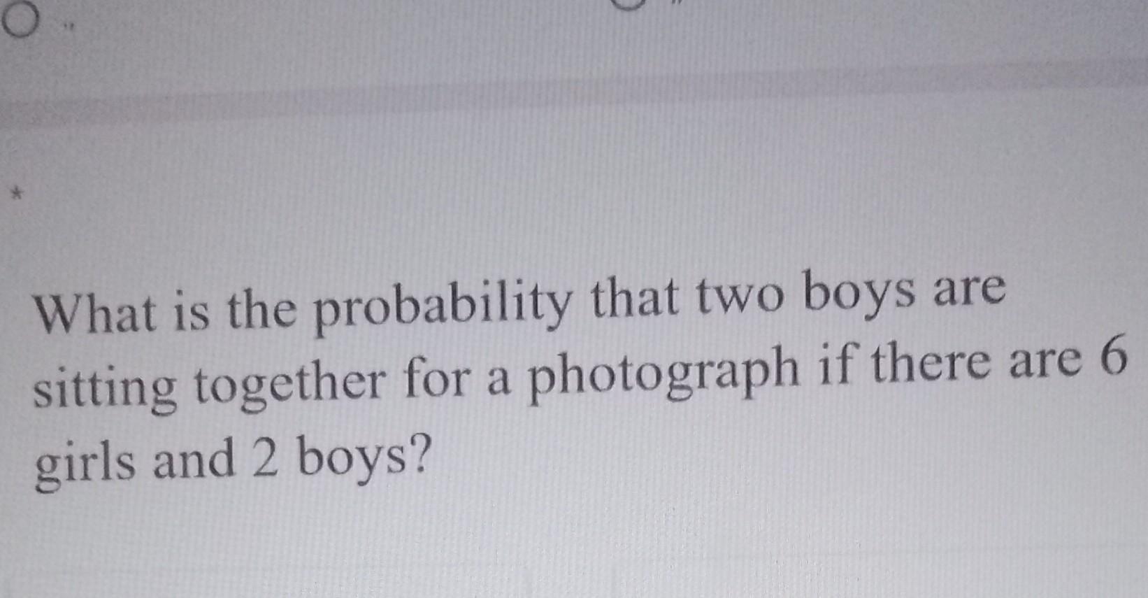 Solved What Is The Probability That Two Boys Are Sitting | Chegg.com