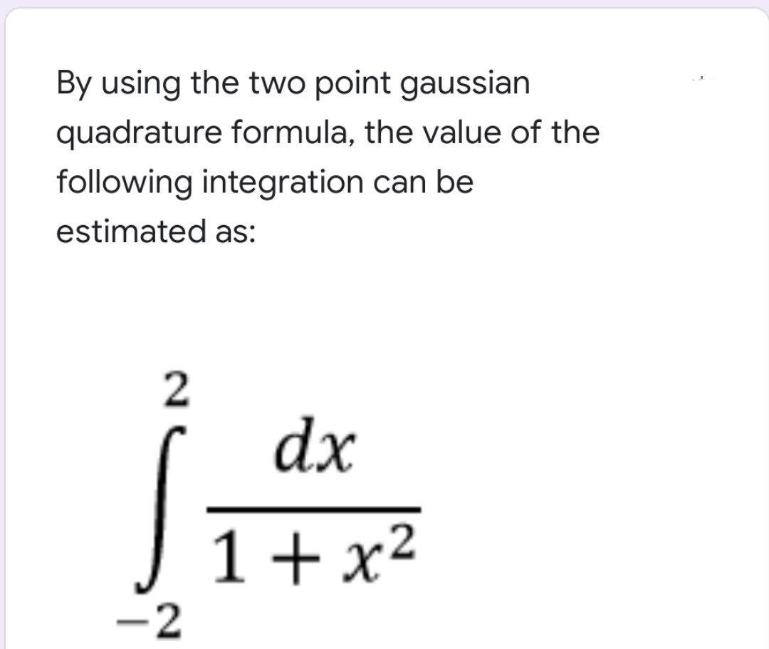 Solved By Using The Two Point Gaussian Quadrature Formula, | Chegg.com