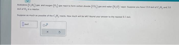 Solved Acetylene (C₂H₂) gas and oxygen (0₂) gas react to | Chegg.com