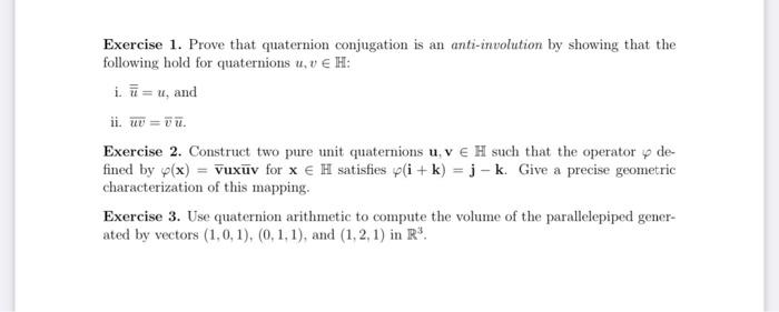 Solved Exercise 1. Prove that quaternion conjugation is an | Chegg.com