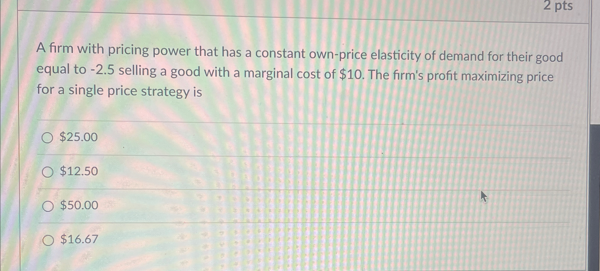 Solved 2 ﻿ptsA firm with pricing power that has a constant | Chegg.com
