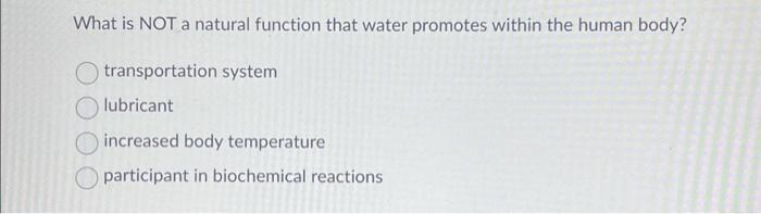 Solved What is NOT a natural function that water promotes | Chegg.com