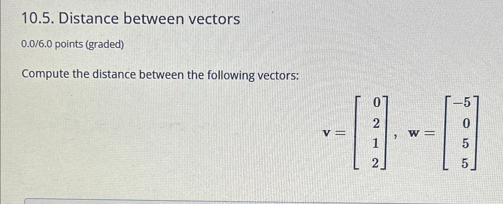 Solved 10.5. ﻿Distance between vectors0.0/6.0 ﻿points | Chegg.com