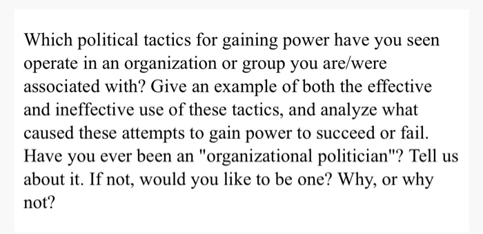 Solved Which Political Tactics For Gaining Power Have You | Chegg.com