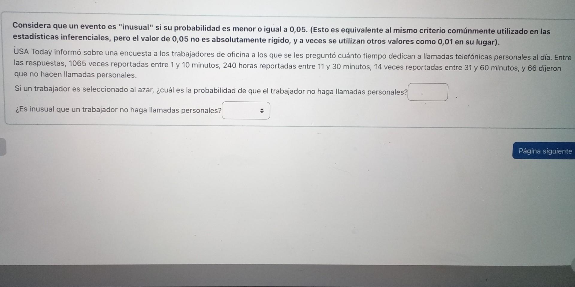 Considera que un evento es inusual si su probabilidad es menor o igual a 0,05 . (Esto es equivalente al mismo criterio comú