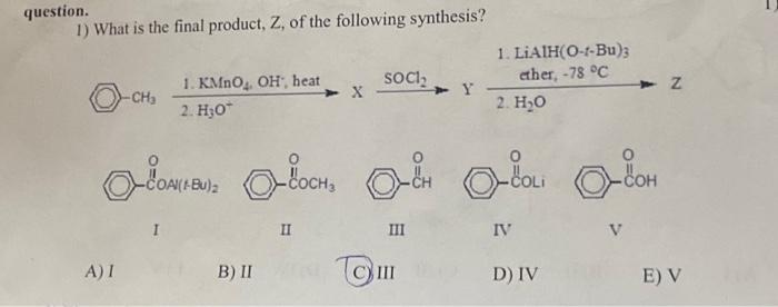 Solved question. 1) What is the final product, Z, of the | Chegg.com