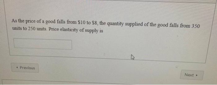 Solved As the price of a good falls from $10 to $8, the | Chegg.com