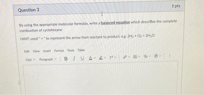 By using the appropriate molecular formulas, write a balanced equation which describes the complete combustion of cyclohexane