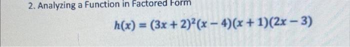 Solved 2. Analyzing a Function in Factored Form h(x) = (3x + | Chegg.com