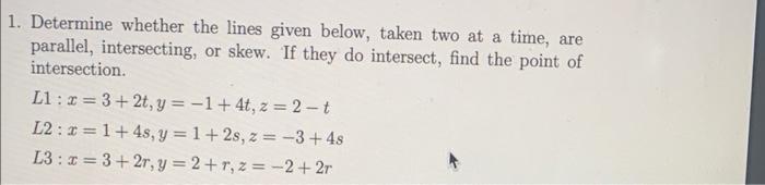 Solved 1. Determine whether the lines given below, taken two | Chegg.com