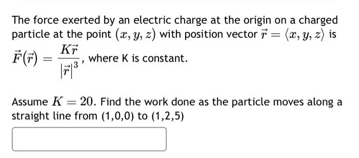 Solved The force exerted by an electric charge at the origin | Chegg.com