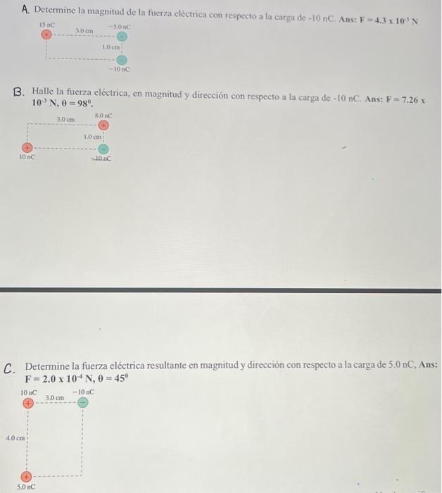 A. Determine la magnitud de la fuerza electrica con respecto a la carga de \( -10 \mathrm{nC} \). Ans: \( \mathrm{F}=4.3 \tim