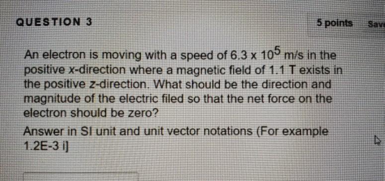 Solved QUESTION 3 5 points Sav An electron is moving with a | Chegg.com