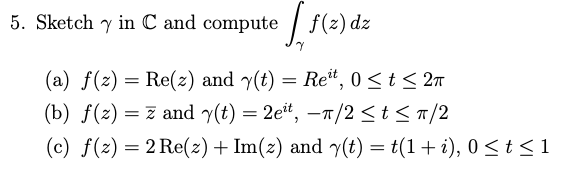 Solved Sketch γ ﻿in C ﻿and Compute ∫γ﻿f Z Dz A F Z Re Z