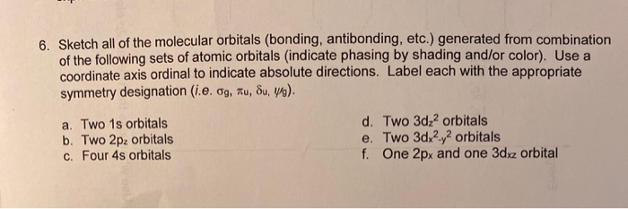 Solved 6. Sketch all of the molecular orbitals (bonding, | Chegg.com