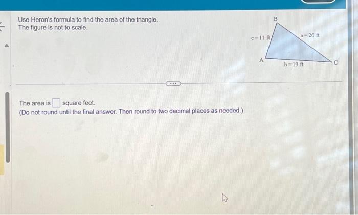 Solved Use Heron's formula to find the area of the triangle. | Chegg.com