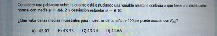 Considere una población sobre la cual se está estudiando una variable aleatoria continua x que tiene una distribución normal