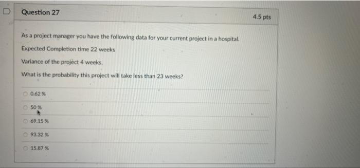 Solved D Question 27 4.5 pts As a project manager you have | Chegg.com