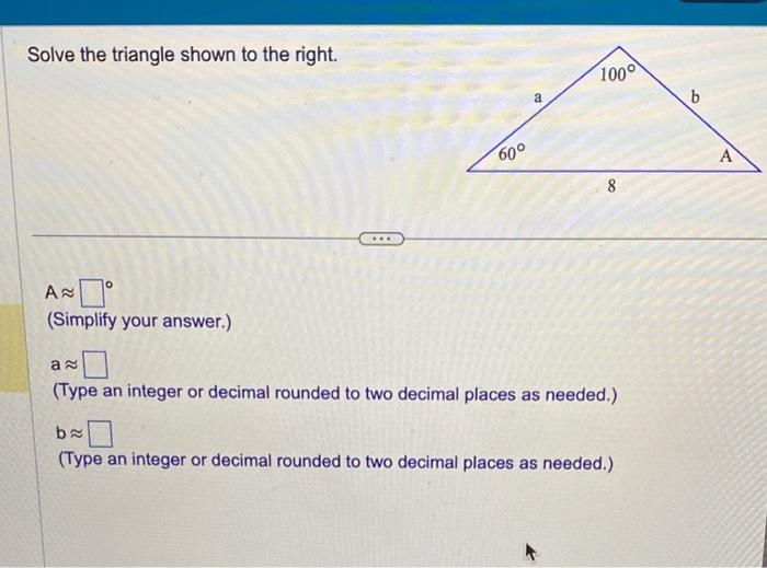 Solved Solve The Triangle Shown To The Right. A≈ (Simplify | Chegg.com