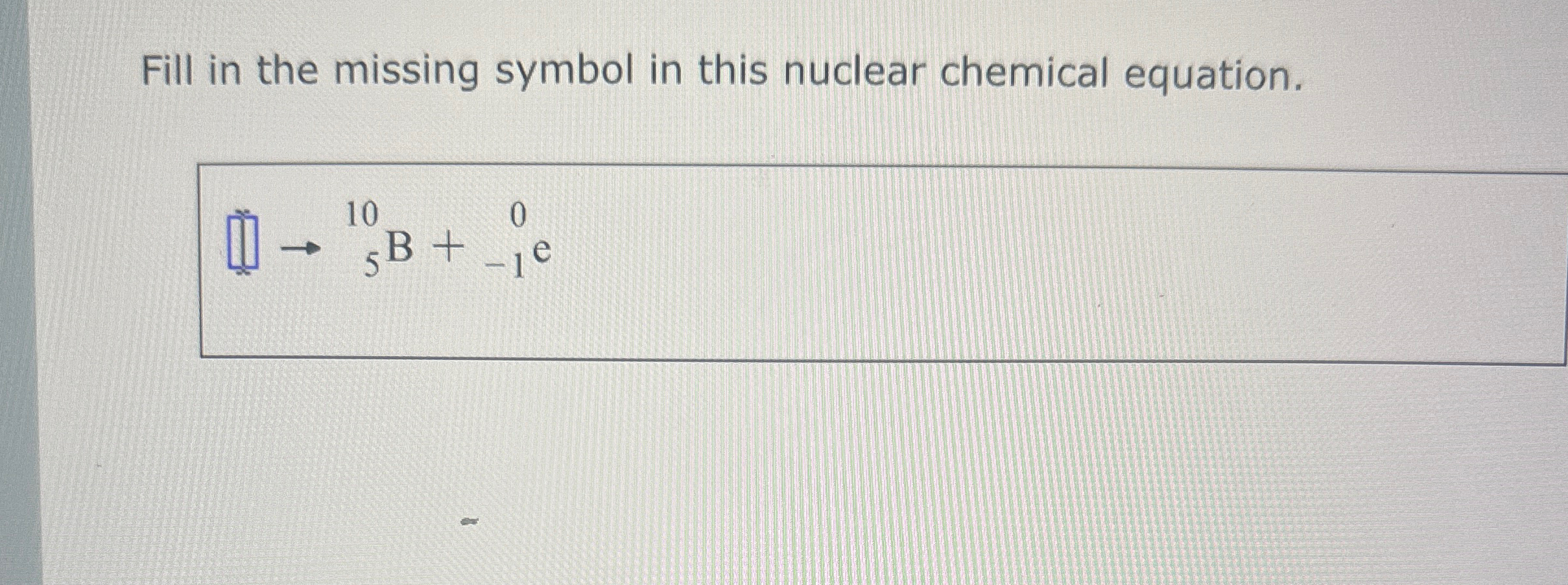 Solved Fill in the missing symbol in this nuclear chemical | Chegg.com