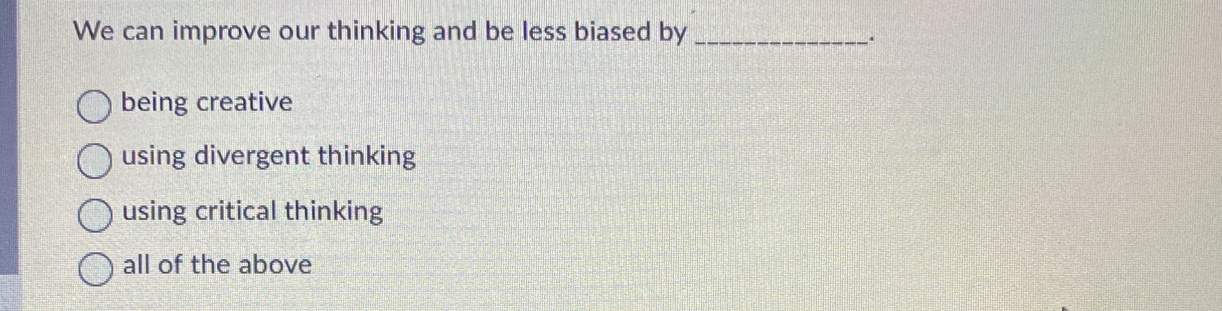 Solved We can improve our thinking and be less biased by | Chegg.com
