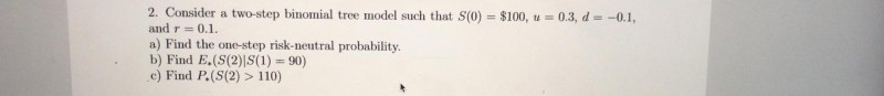 Solved 2. Consider a two-step binomial tree model such that | Chegg.com