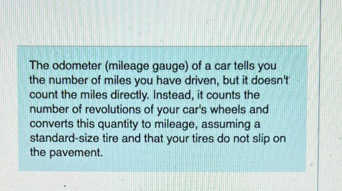 Solved The odometer (mileage gauge) ﻿of a car tells you the