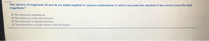 Solved Two vectors of magnitude 30 and 40 are added together | Chegg.com