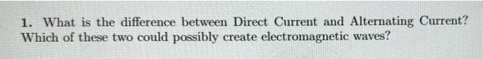 Solved 1. What is the difference between Direct Current and | Chegg.com