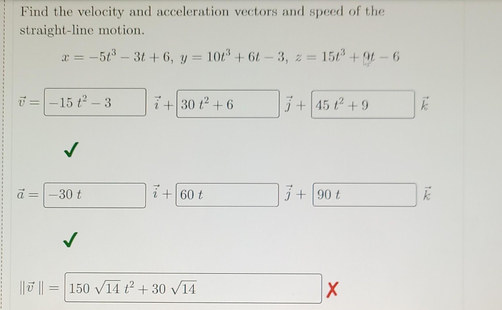 Solved Find the velocity and acceleration vectors and speed | Chegg.com