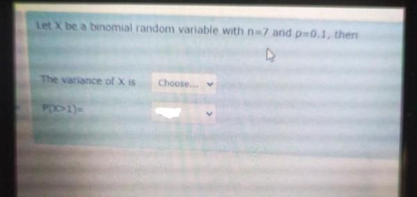 Solved Let X be a binomial random variable with n=7 and | Chegg.com